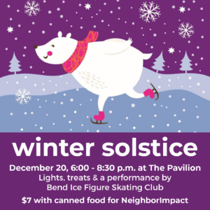 winter solstice event graphic with ice skating polar bear. Dec. 20, 6 - 8:30 pm at The Pavilion. Lights, treats and a performance by the Bend Ice Figure Skating Club. $7 with canned food for NeighborImpact